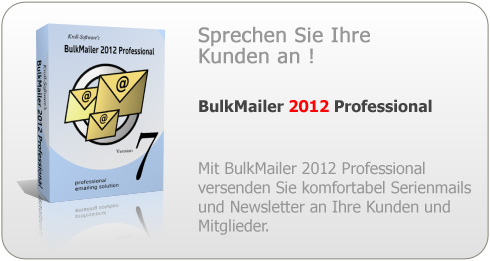 BulkMailer Professional: Versenden Sie Ihre Newsletter und andere Serienmails mit einem zuverl�ssigen Mailer.